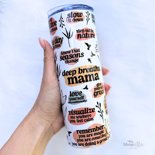 a hand holding a white 20oz skinny tumbler with lid deep breaths mama affirmations