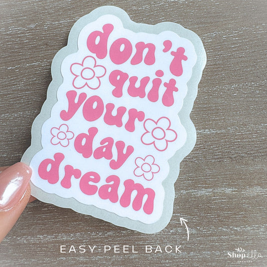 Don't Quit Daydream Sticker