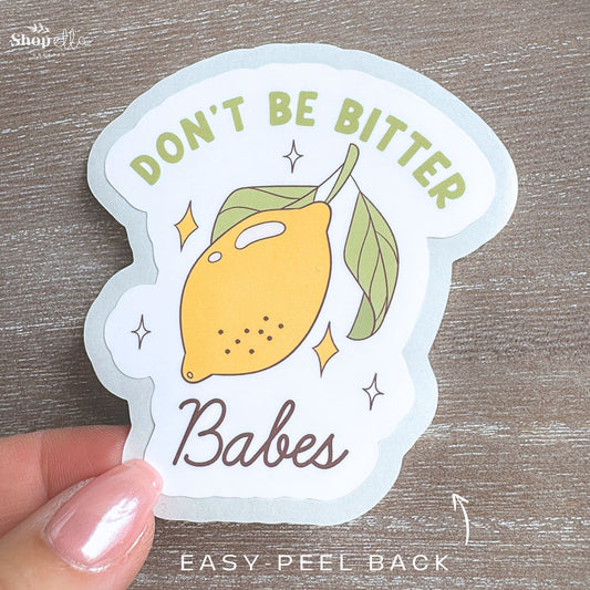 Don't Be Bitter Babes Sticker