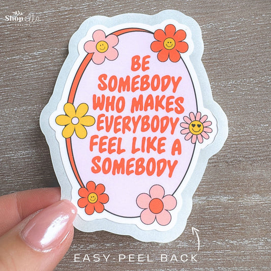 Be Somebody Sticker